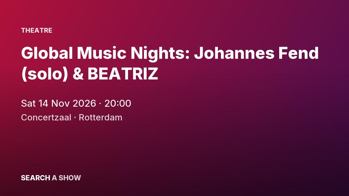 Poster: Global Music Nights: Johannes Fend (solo) & BEATRIZ, Rotterdam