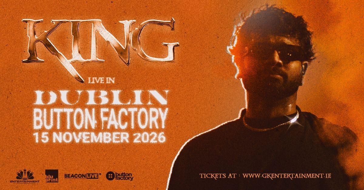Poster: KING Live in Dublin | Button Factory, Dublin