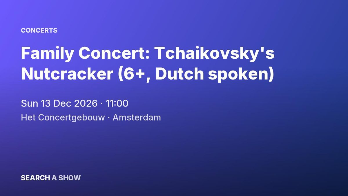 Poster: Family Concert: Tchaikovsky's Nutcracker (6+, Dutch spoken) with Nordwestdeutsche Philharmonie +4, Amsterdam