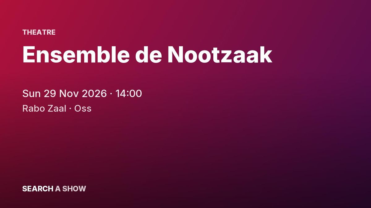 Poster: Ensemble de Nootzaak with Klassiek Compleet, Oss