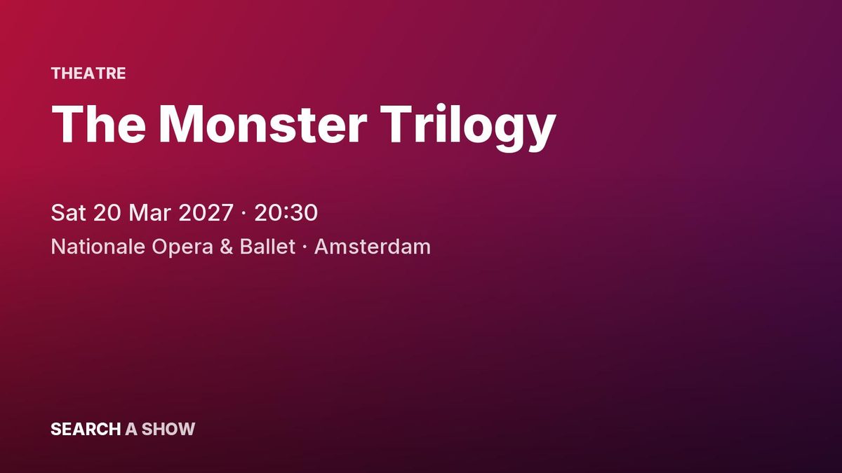 Poster: The Monster Trilogy with De Nationale Opera, Amsterdam