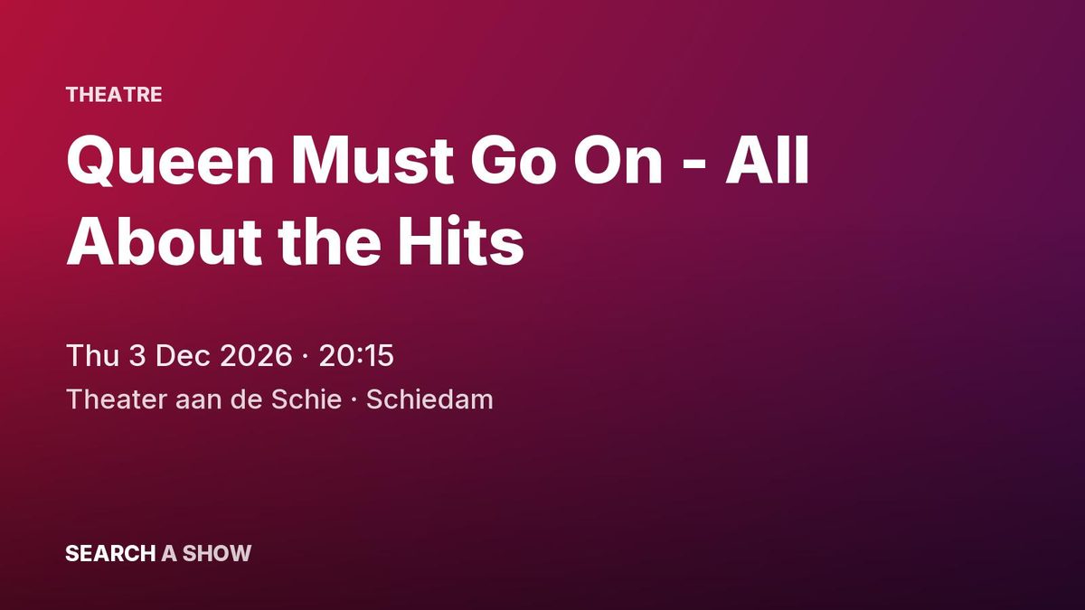 Poster: Queen Must Go On - All About the Hits, Schiedam