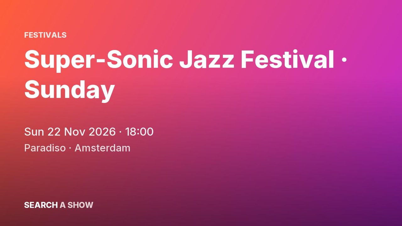 Poster: Super-Sonic Jazz Festival · Sunday with Super-Sonic Jam x Gerson Main +4, Amsterdam