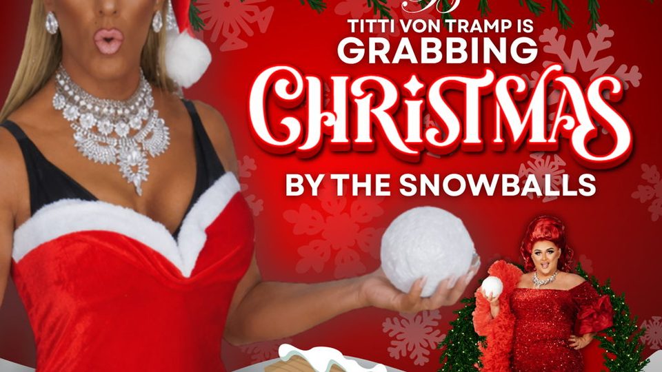 Poster: Titti Von Tramp is GRABBING CHRISTMAS BY THE SNOWBALLS, Belfast