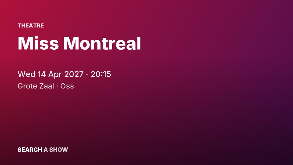 Poster: Miss Montreal with 20 jaar onmeunig druk, Oss