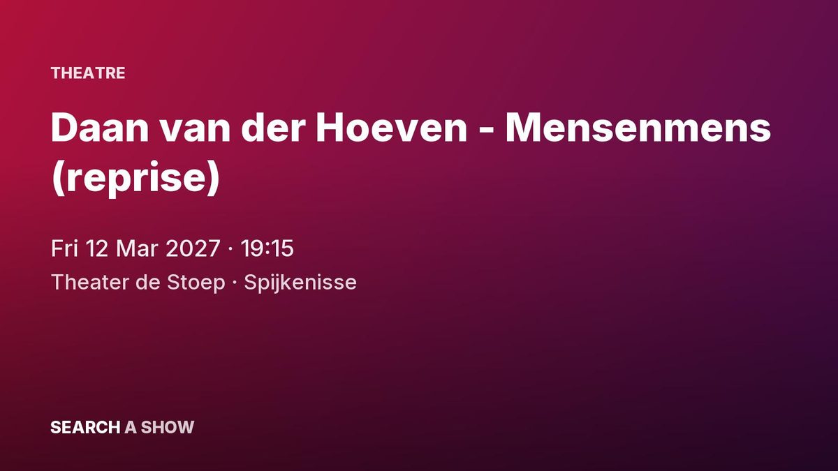 Poster: Daan van der Hoeven - Mensenmens (reprise), Spijkenisse