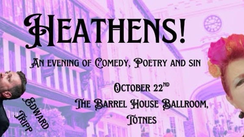 Poster: HEATHENS! with JACKIE JUNO & EDWARD TRIPP, Paignton