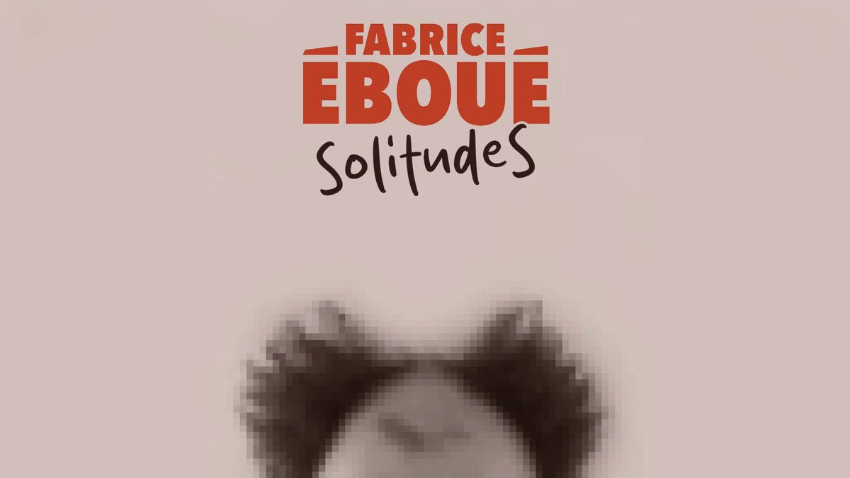 Poster: Fabrice Eboue - SolitudeS, Brussels