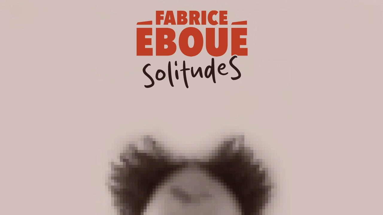 Poster: Fabrice Eboue - SolitudeS, Brussels