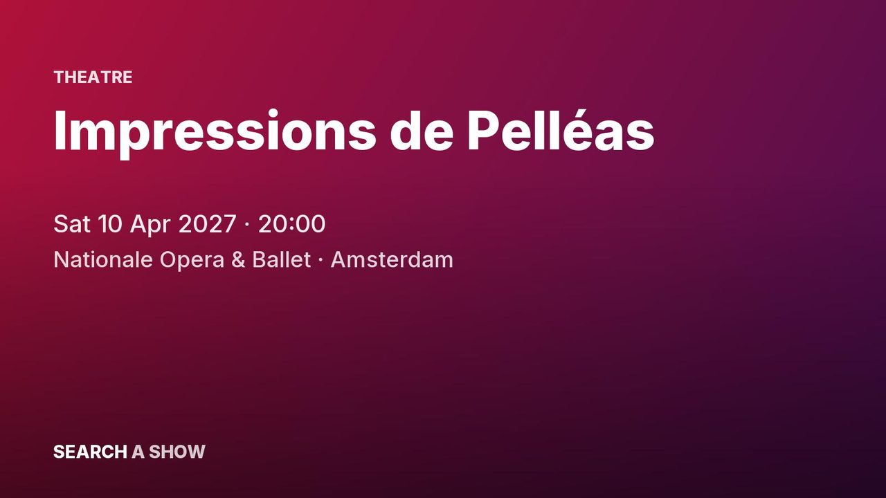Poster: Impressions de Pelléas with De Nationale Opera, Amsterdam