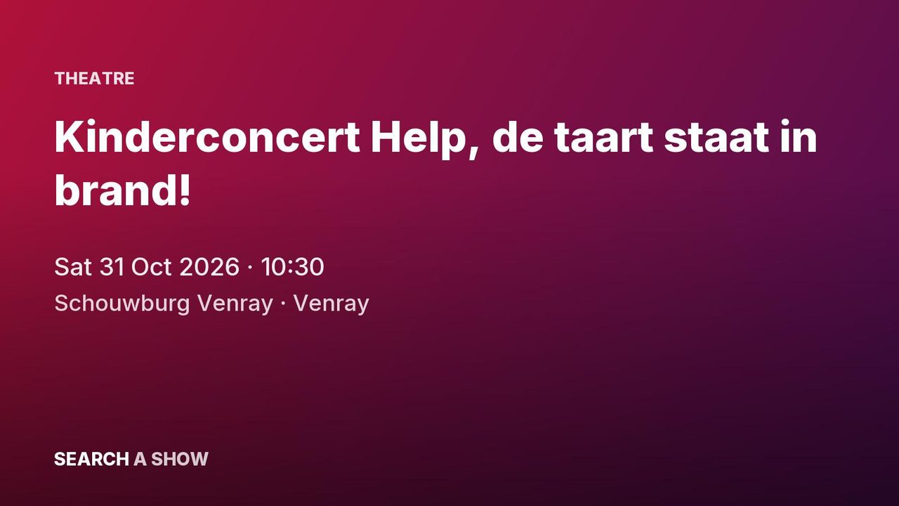 Poster: Kinderconcert Help, de taart staat in brand!, Venray