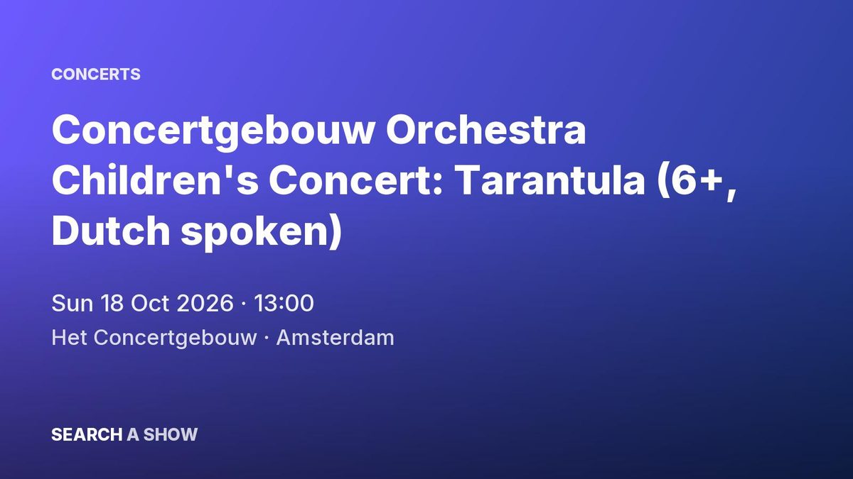 Poster: Concertgebouw Orchestra Children's Concert: Tarantula (6+, Dutch spoken) with Members of the Concertgebouw Orchestra & Charlene Sancho, Amsterdam
