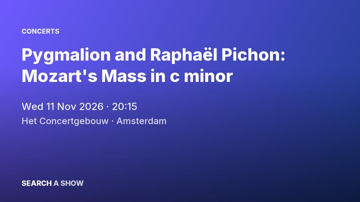 Poster: Pygmalion and Raphaël Pichon: Mozart's Mass in c minor with Sabine Devieilhe +4, Amsterdam