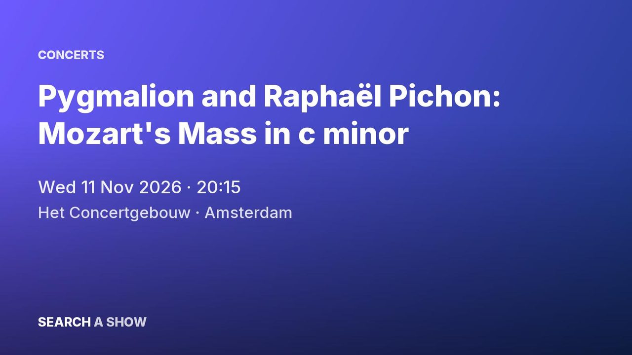 Poster: Pygmalion and Raphaël Pichon: Mozart's Mass in c minor with Sabine Devieilhe +4, Amsterdam