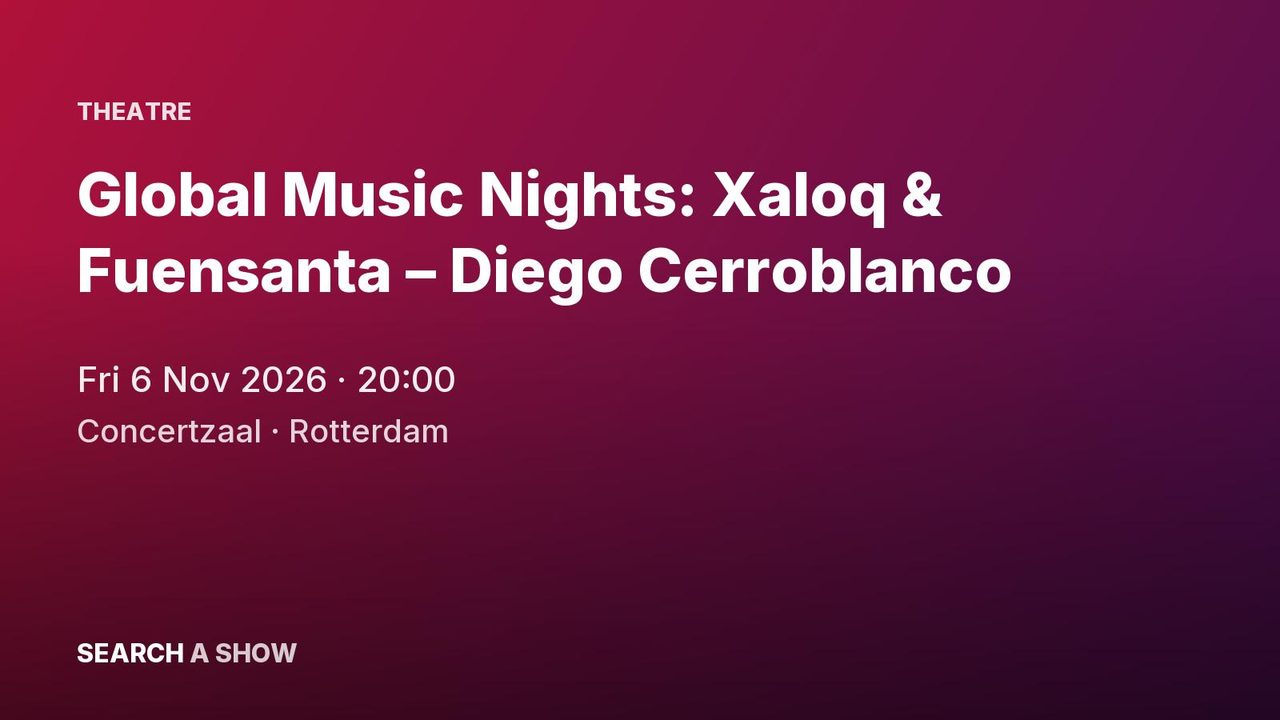 Poster: Global Music Nights: Xaloq & Fuensanta – Diego Cerroblanco, Rotterdam