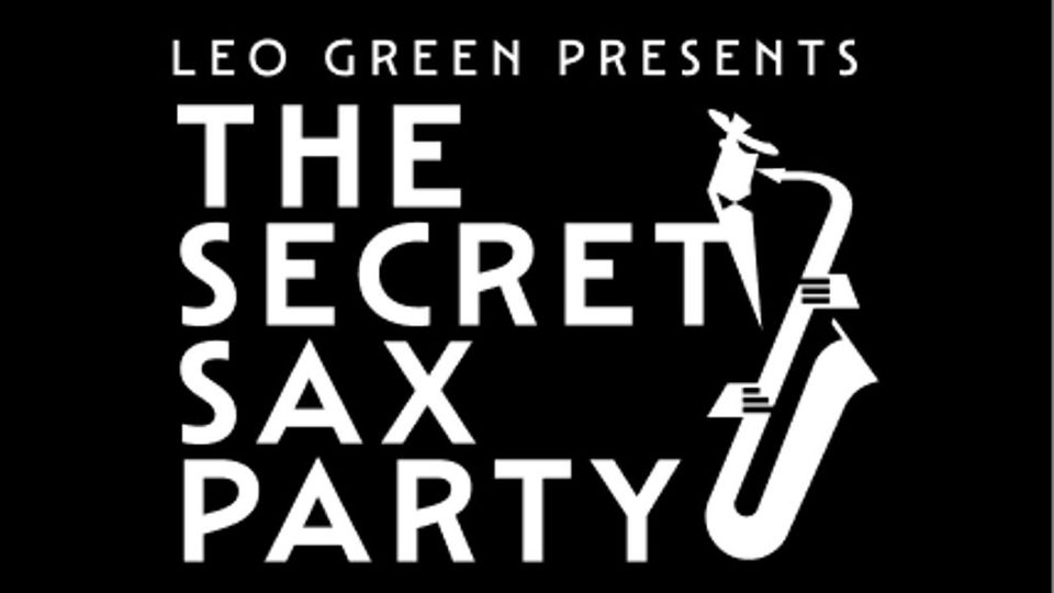 Poster: The Secret Sax Party with The Leo Green Experience, London