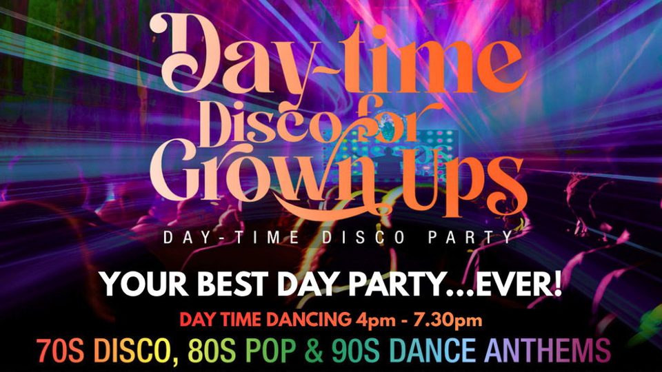 Poster: Daytime Disco for Grown Ups with Discos for Grown Ups, Ashford
