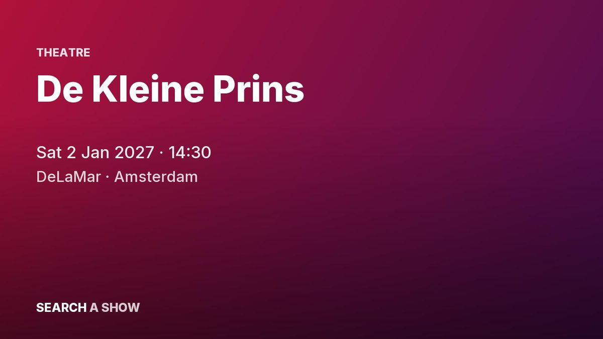 Poster: De Kleine Prins with Juliëtte van Tongeren +5, Amsterdam