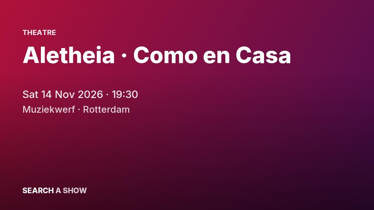 Poster: Aletheia · Como en Casa, Rotterdam