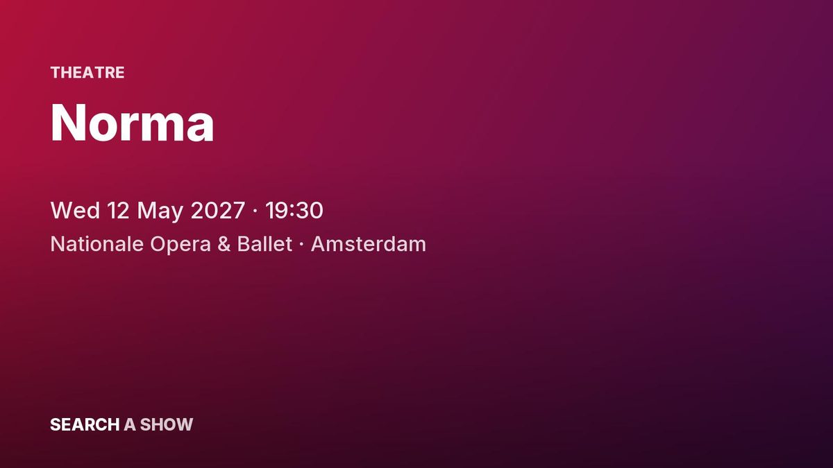 Poster: Norma with De Nationale Opera, Amsterdam