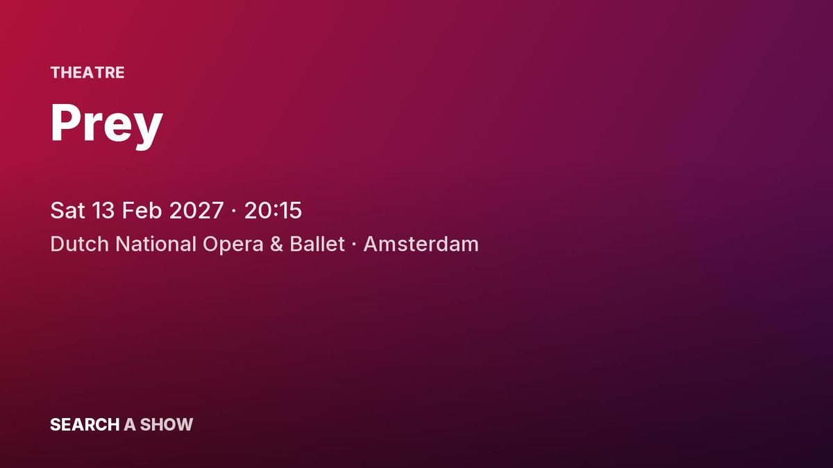 Poster: Prey with Dutch National Ballet, Amsterdam