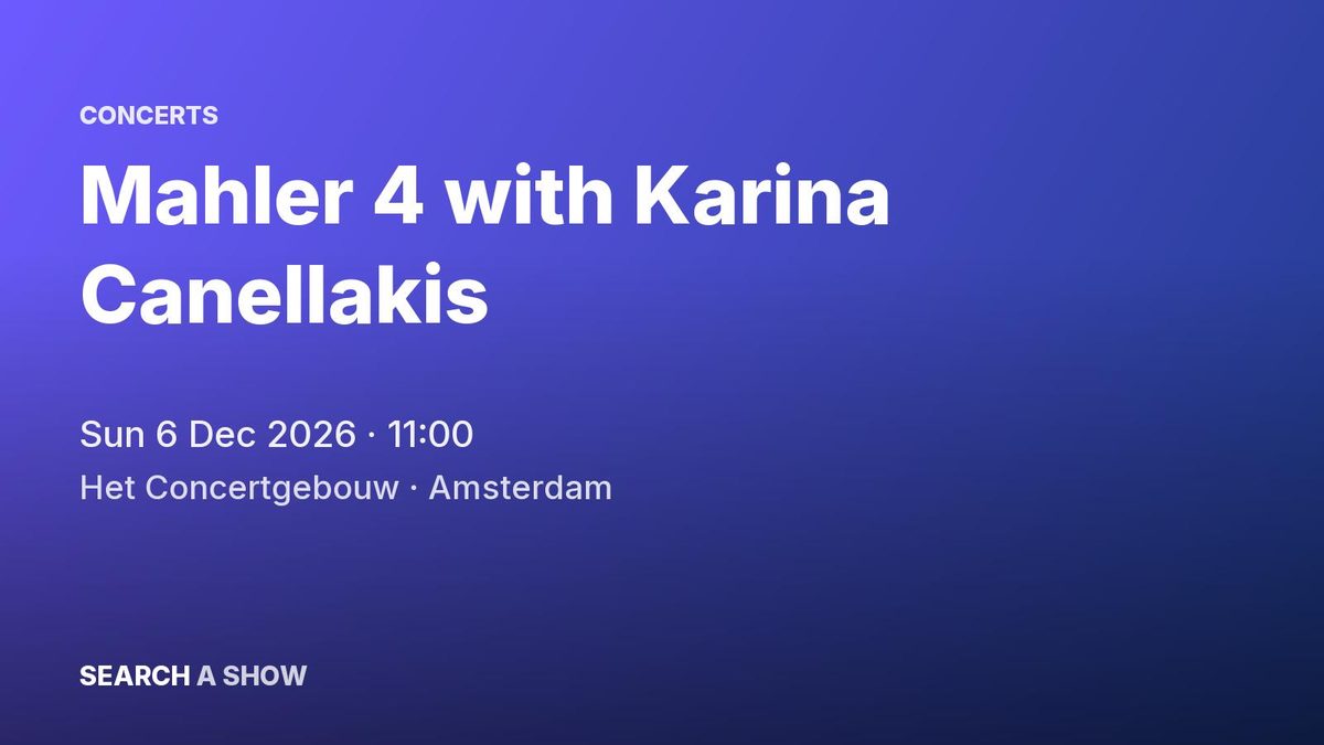 Poster: Mahler 4 with Karina Canellakis with Radio Philharmonic Orchestra & Julia Kleiter, Amsterdam