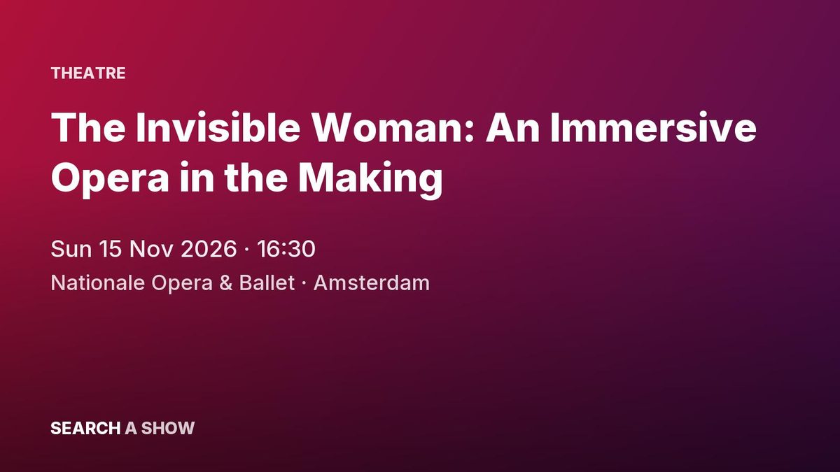 Poster: The Invisible Woman: An Immersive Opera in the Making with Randprogrammering, Amsterdam