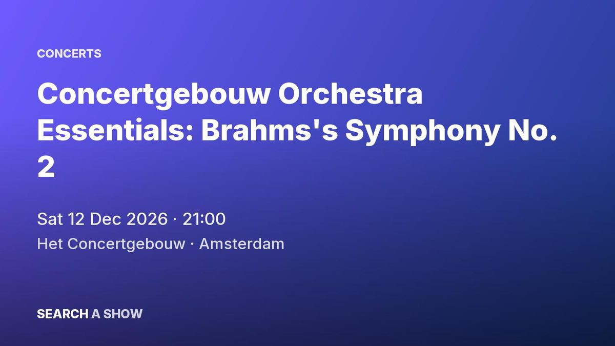 Poster: Concertgebouw Orchestra Essentials: Brahms's Symphony No. 2 with Fabio Luisi & Thomas Vanderveken, Amsterdam