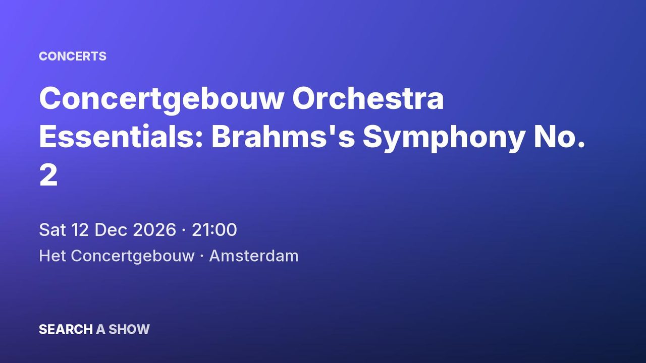 Poster: Concertgebouw Orchestra Essentials: Brahms's Symphony No. 2 with Fabio Luisi & Thomas Vanderveken, Amsterdam