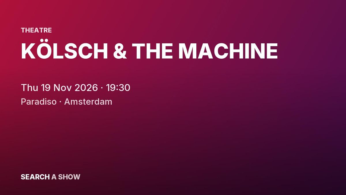Poster: KÖLSCH & THE MACHINE, Amsterdam