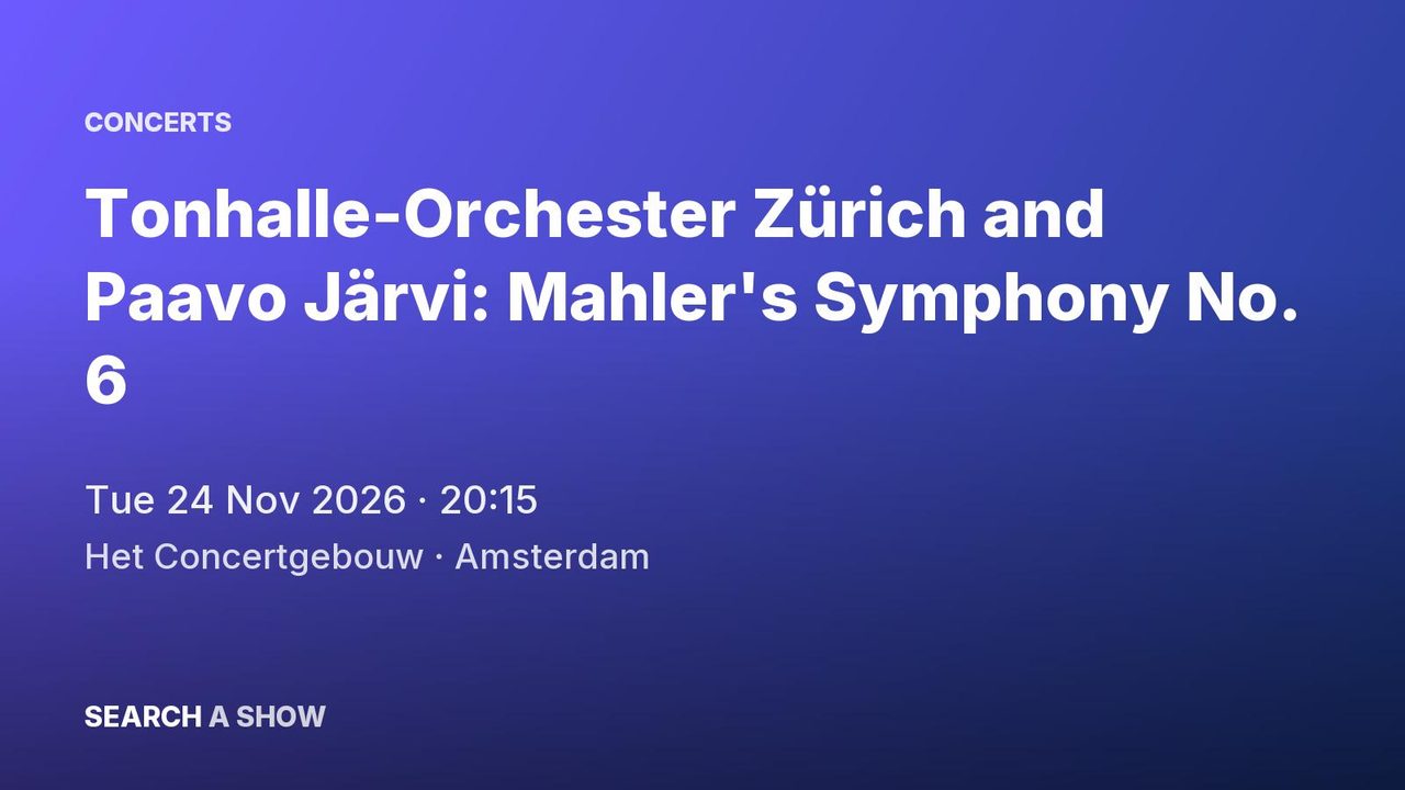 Poster: Tonhalle-Orchester Zürich and Paavo Järvi: Mahler's Symphony No. 6, Amsterdam