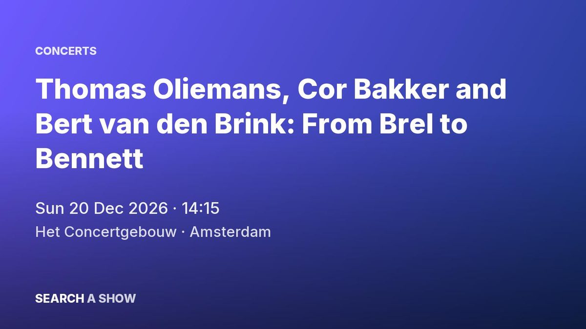 Poster: Thomas Oliemans, Cor Bakker and Bert van den Brink: From Brel to Bennett, Amsterdam
