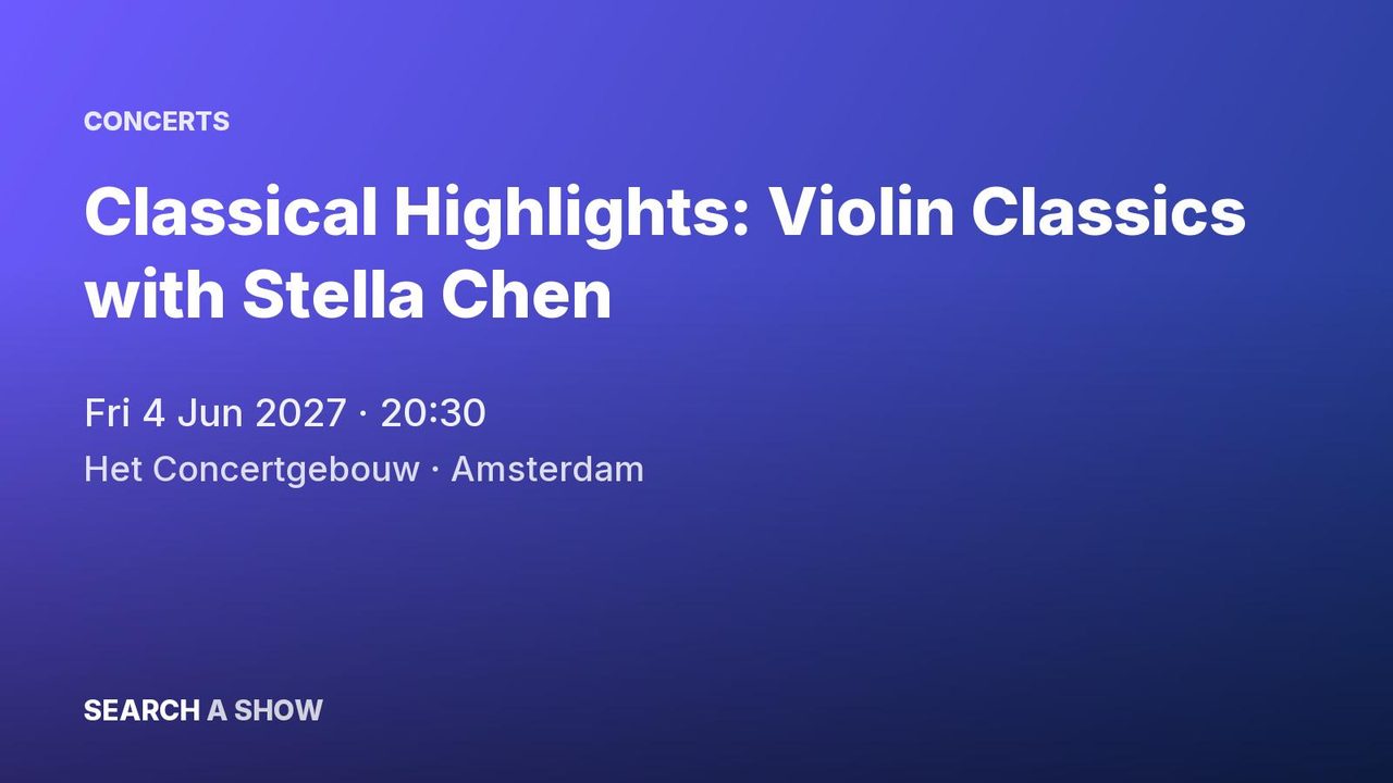 Poster: Classical Highlights: Violin Classics with Stella Chen with Arthur Hinnewinkel & Camiel Jansen, Amsterdam