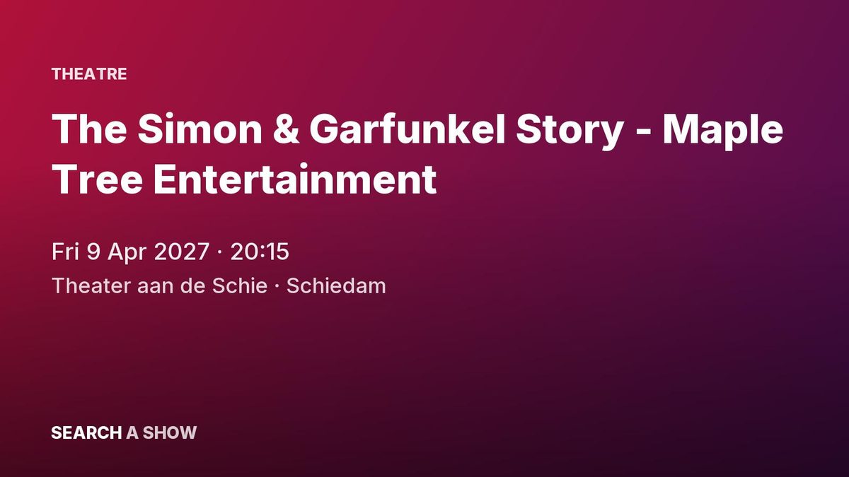 Poster: The Simon & Garfunkel Story - Maple Tree Entertainment, Schiedam