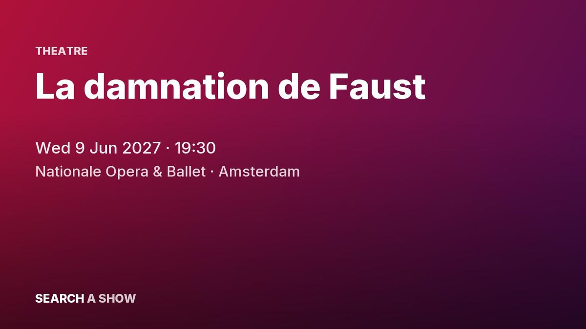 Poster: La damnation de Faust with De Nationale Opera, Amsterdam