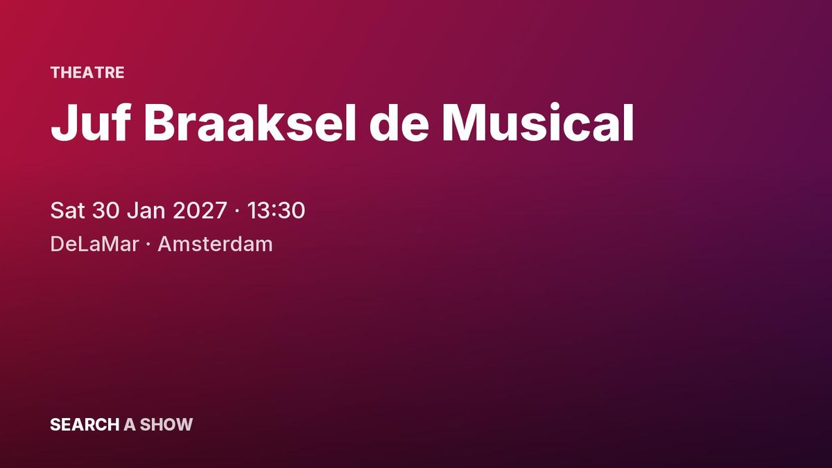 Poster: Juf Braaksel de Musical with Sander van Voorst tot Voorst +4, Amsterdam