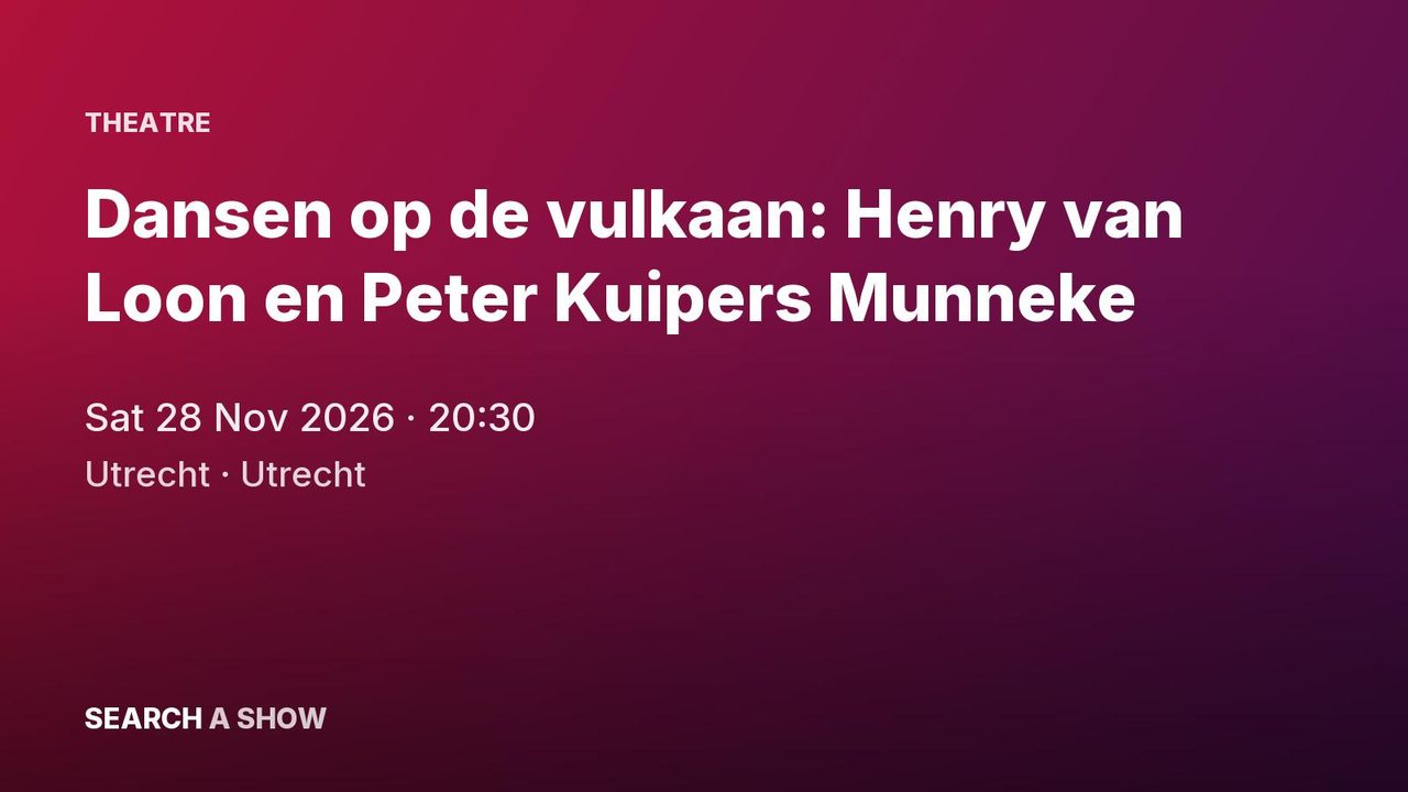 Poster: Dansen op de vulkaan: Henry van Loon en Peter Kuipers Munneke with Theater Utrecht
