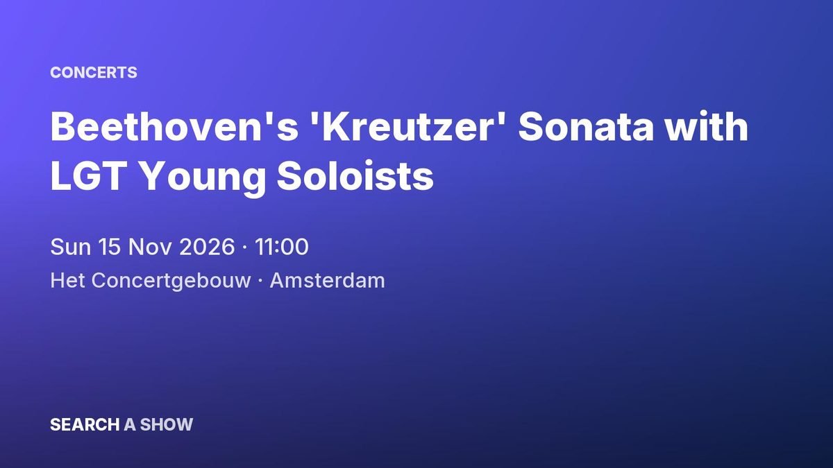 Poster: Beethoven's 'Kreutzer' Sonata with LGT Young Soloists with Alexander Gilman, Amsterdam