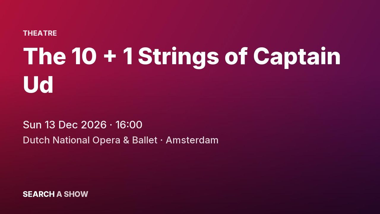 Poster: The 10 + 1 Strings of Captain Ud with Dutch National Opera, Amsterdam