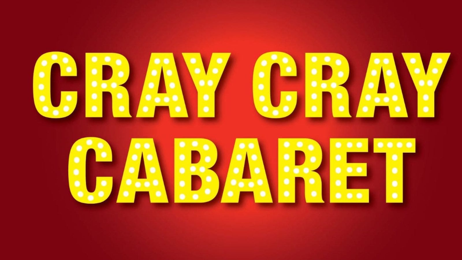 Poster: Cray Cray Cabaret, London