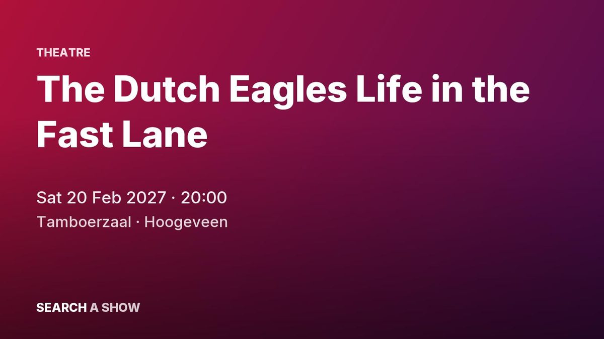 Poster: The Dutch Eagles Life in the Fast Lane, Hoogeveen