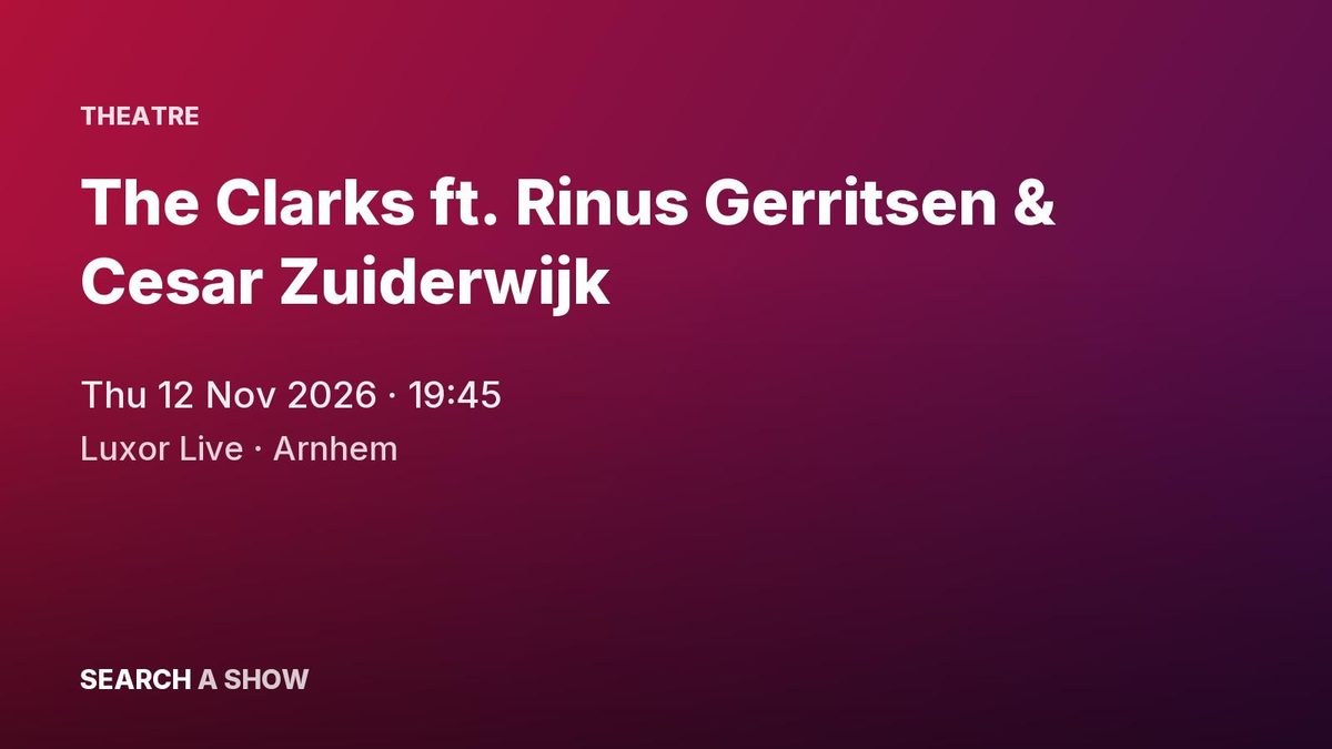 Poster: The Clarks ft. Rinus Gerritsen & Cesar Zuiderwijk, Arnhem