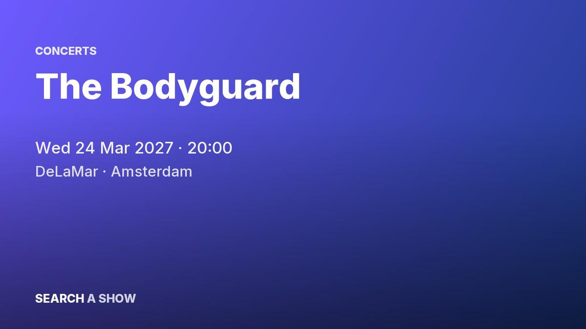 Poster: The Bodyguard with Gaia Aikman +3, Amsterdam