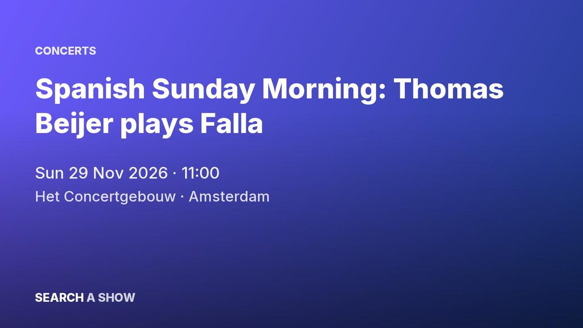 Poster: Spanish Sunday Morning: Thomas Beijer plays Falla with Radio Philharmonic Orchestra & David Afkham, Amsterdam